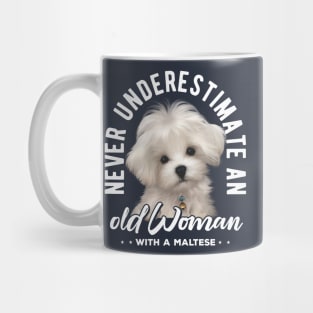 Never Underestimate an Old Woman with a Maltese v2 Mug